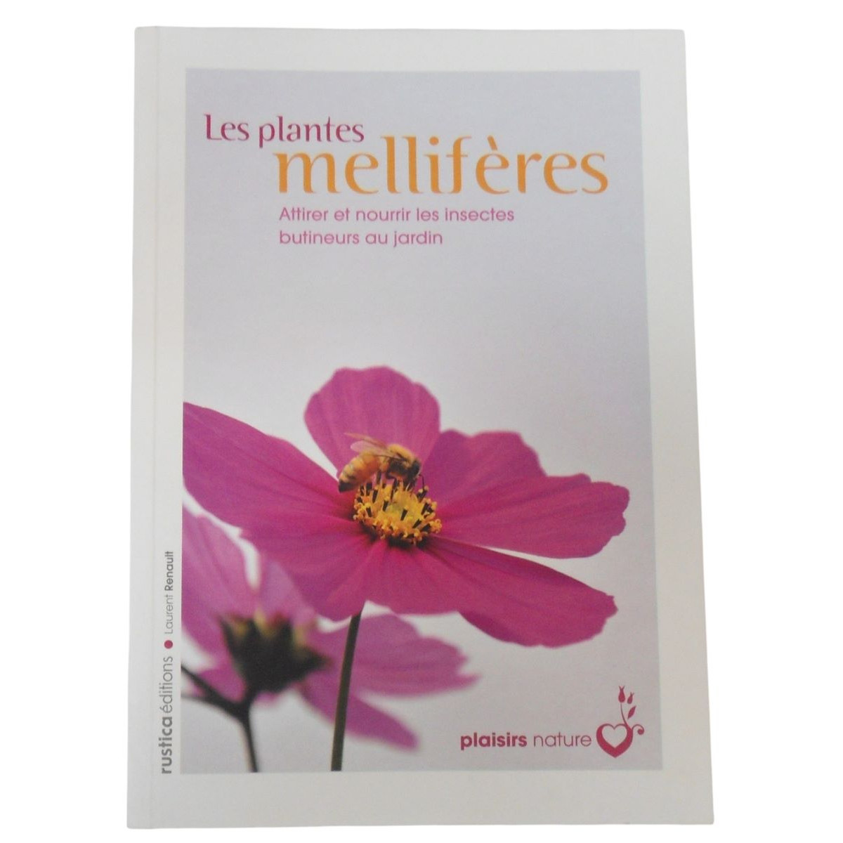 Les Plantes Mellifères - Livre Laurent Renault - Rustica Éditions