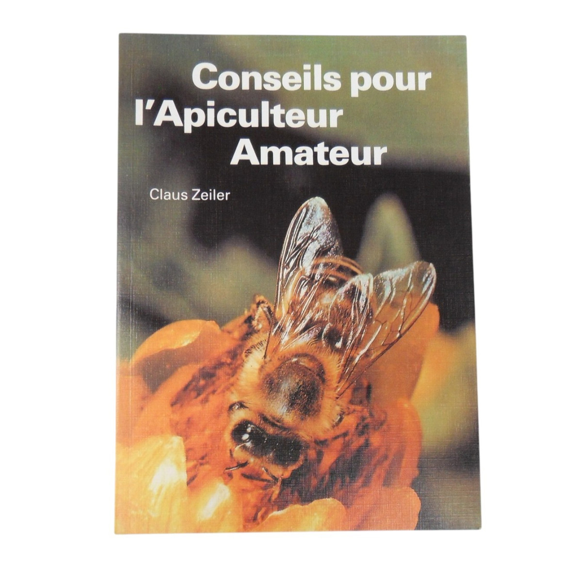 Conseils Pour L'Apiculteur Amateur - CLAUS Zeiler