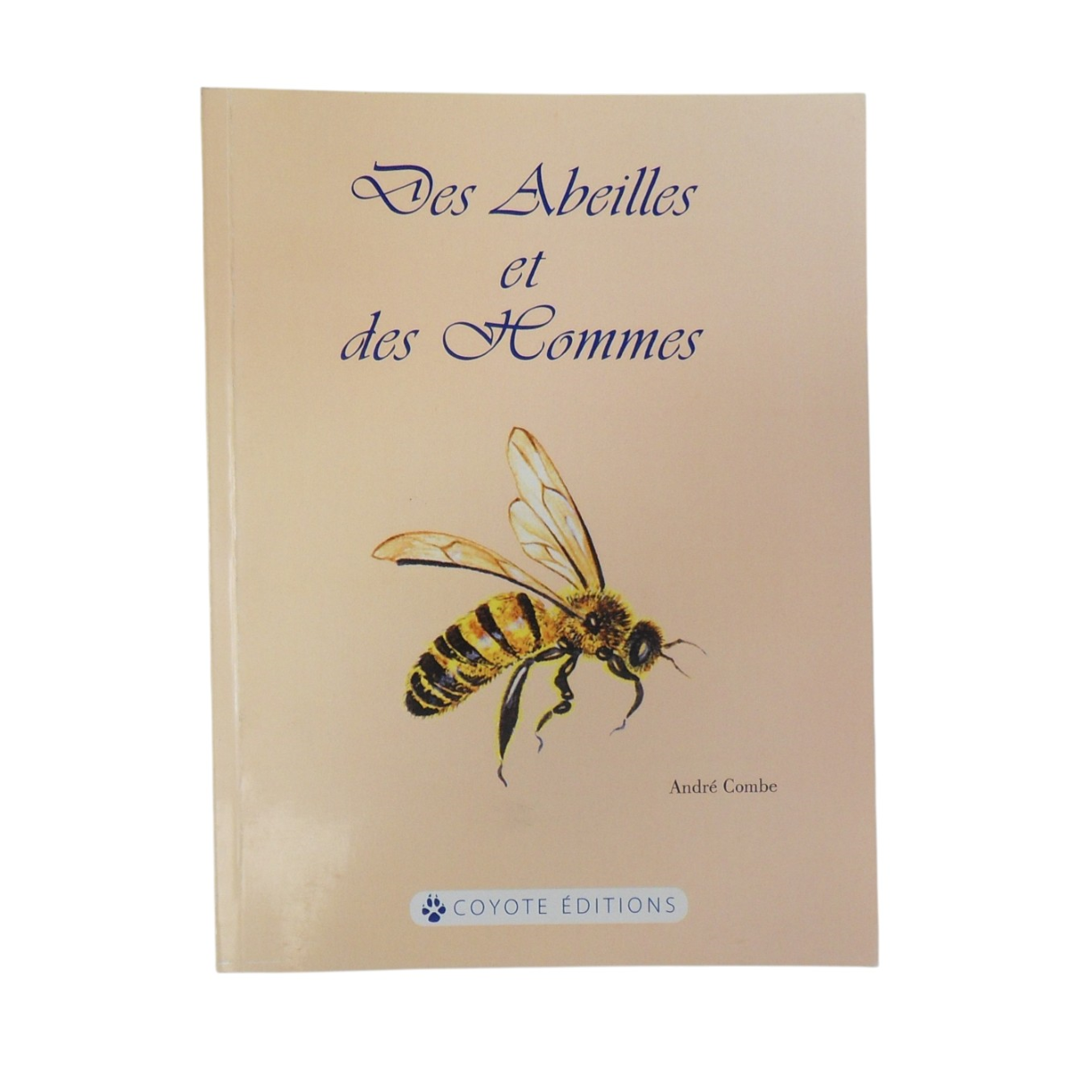 Des Abeilles et des Hommes - Combe - Éditions Coyote